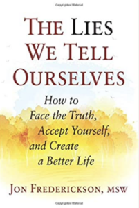 The Lies We Tell Ourselves by Jon Fredericton, MSW